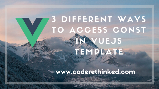 3 different ways to access constants in a Vue JS template