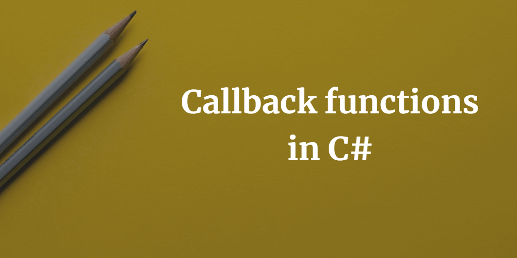 Delegates as callback functions in csharp