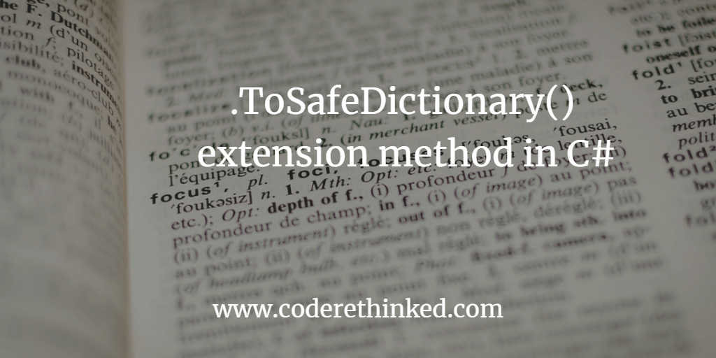 .ToSafeDictionary() extension method in csharp